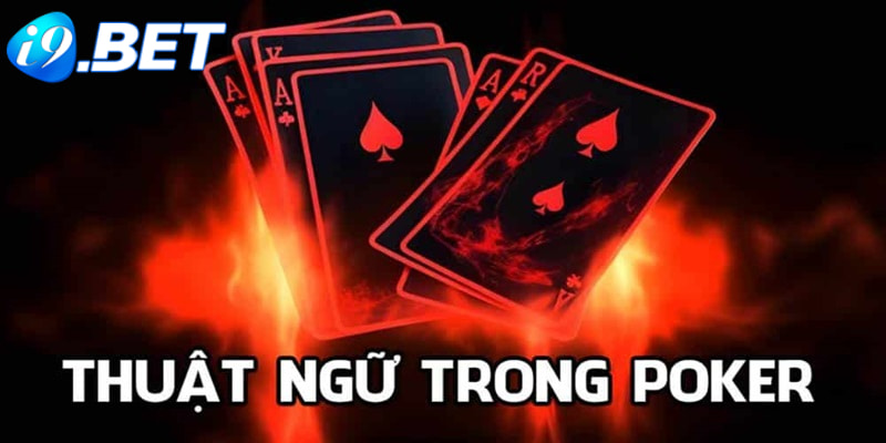 Thế nào là thuật ngữ trong Poker?