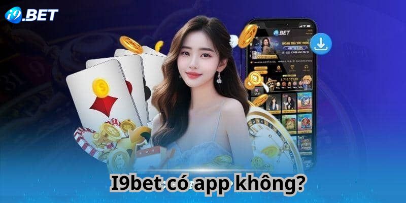 I9bet có app không?