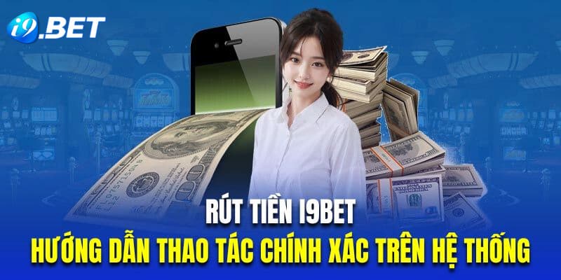 Không rút được tiền i9bet