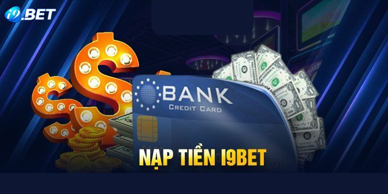 Thời gian xử lý giao dịch i9bet thanh toán nạp tiền