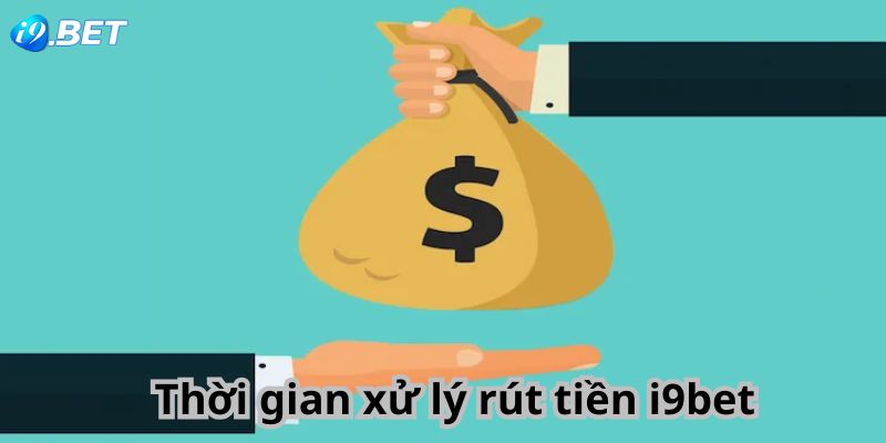 Thời gian xử lý rút tiền i9bet